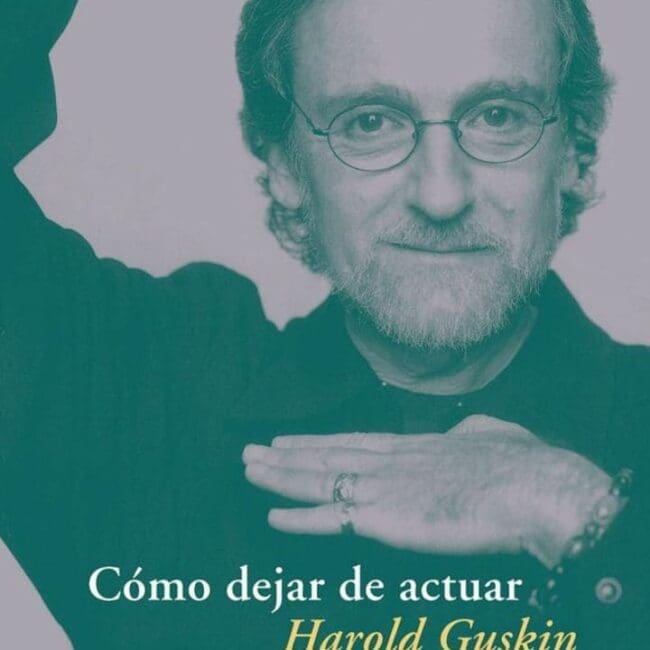 Cómo dejar de actuar – Harold Guskin
